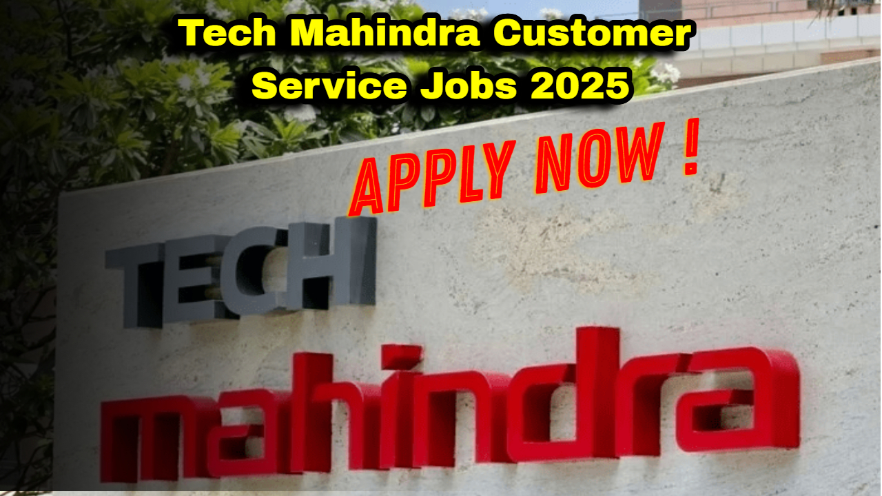 Tech Mahindra Customer service Associate jobs 2025 | Apply Online Now !