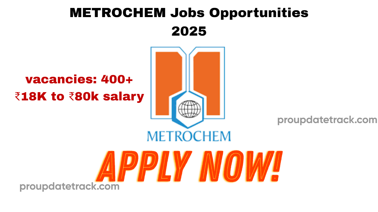 METROCHEM Jobs Opportunities 2025-Various job opportunities in Hyderabad-Apply online