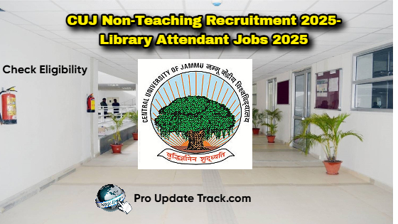 CUJ Non-Teaching Recruitment 2025- Library Attendant Jobs 2025