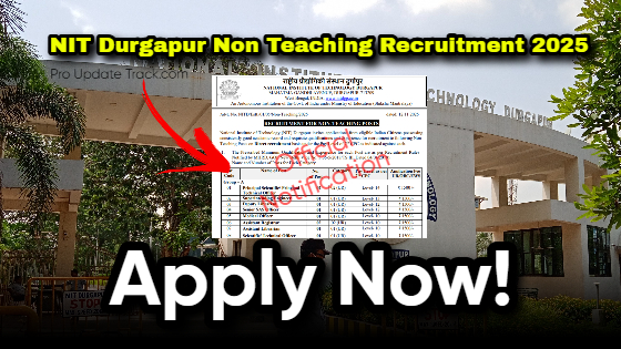 NIT Durgapur Non Teaching Recruitment 2025: Apply for 118 Vacancies-Check Eligibility criteria!